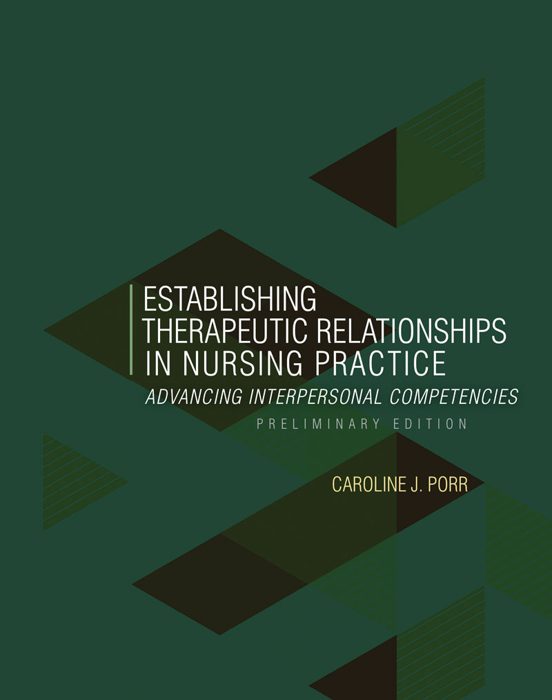 Establishing Therapeutic Relationships in Nursing Practice: Advancing Interpersonal Competencies, Preliminary Edition