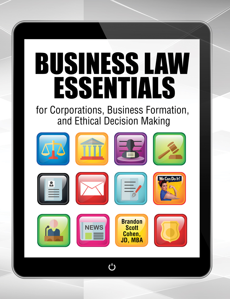 Business Law Essentials for Corporations, Business Formation and Ethical Decision Making
