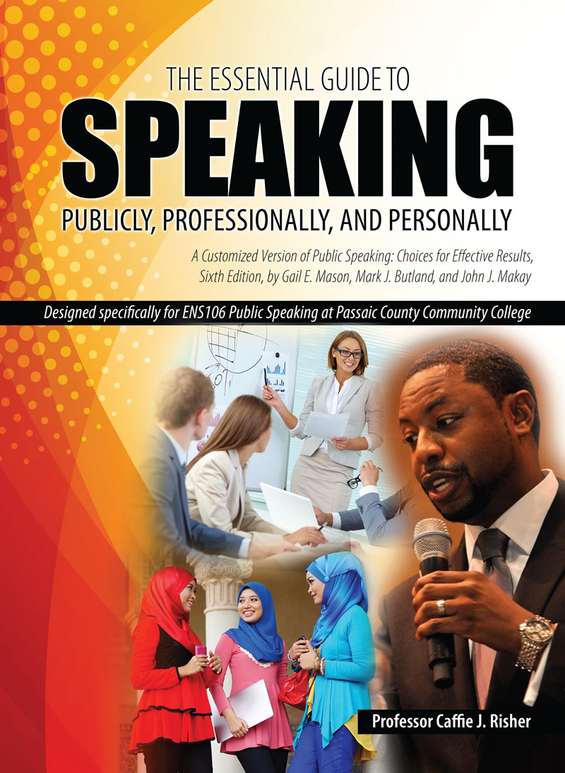 The Essential Guide to Speaking Publicly, Professionally, and Personally: A Customized Version of Public Speaking by Mason et al, Designed Specifically for ENS106 Public Speaking at Passaic Co