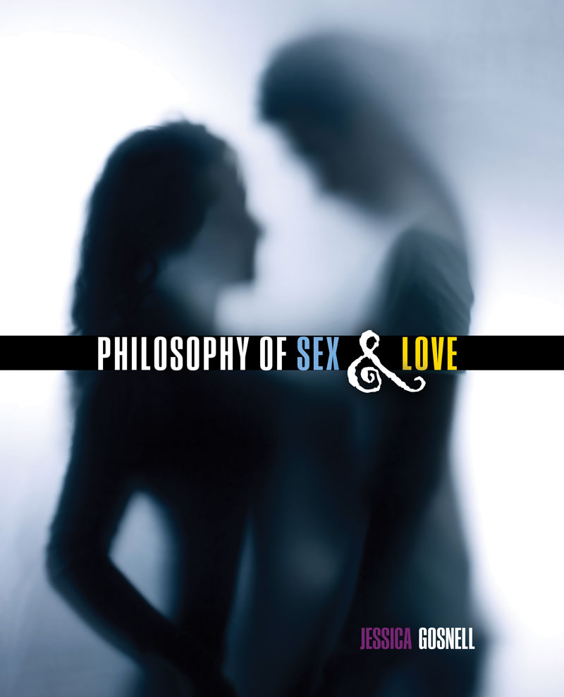 Philosophy of Sex & Love - Selected Readings in the Philosophy of Romantic Relationships