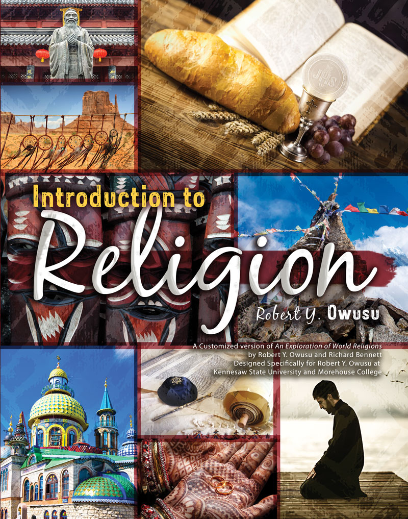 Introduction to Religion: A Customized version of An Exploration of World Religions by Robert Y. Owusu and Richard Bennett, Designed Specifically for Robert Y. Owusu at Kennesaw State University