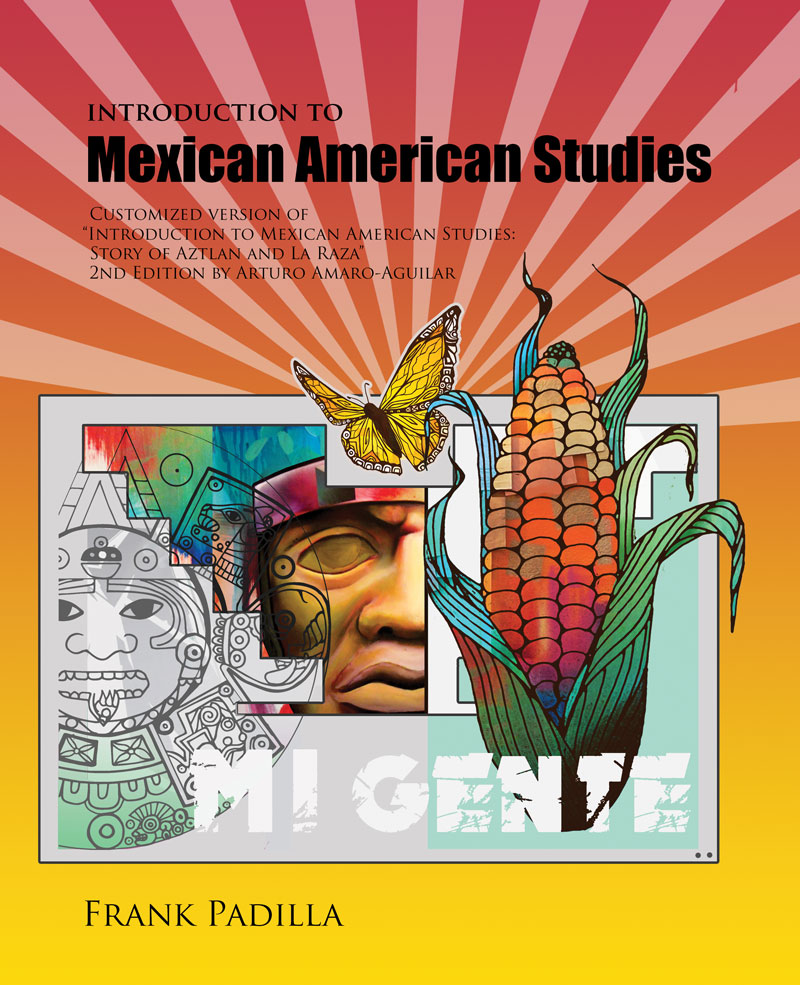 Introduction to Mexican-American Studies: Customized Version of Introduction to Mexican American Studies: Story of Aztlan and La Raza, 2nd Edition by Arturo Amaro-Aguilar