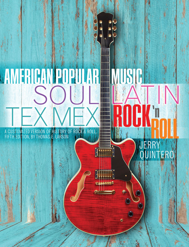 American Popular Music: Soul, Latin, Tex Mex, Rock 'n Roll: A Customized Version of History of Rock & Roll, Fifth Edition, by Thomas E. Larson