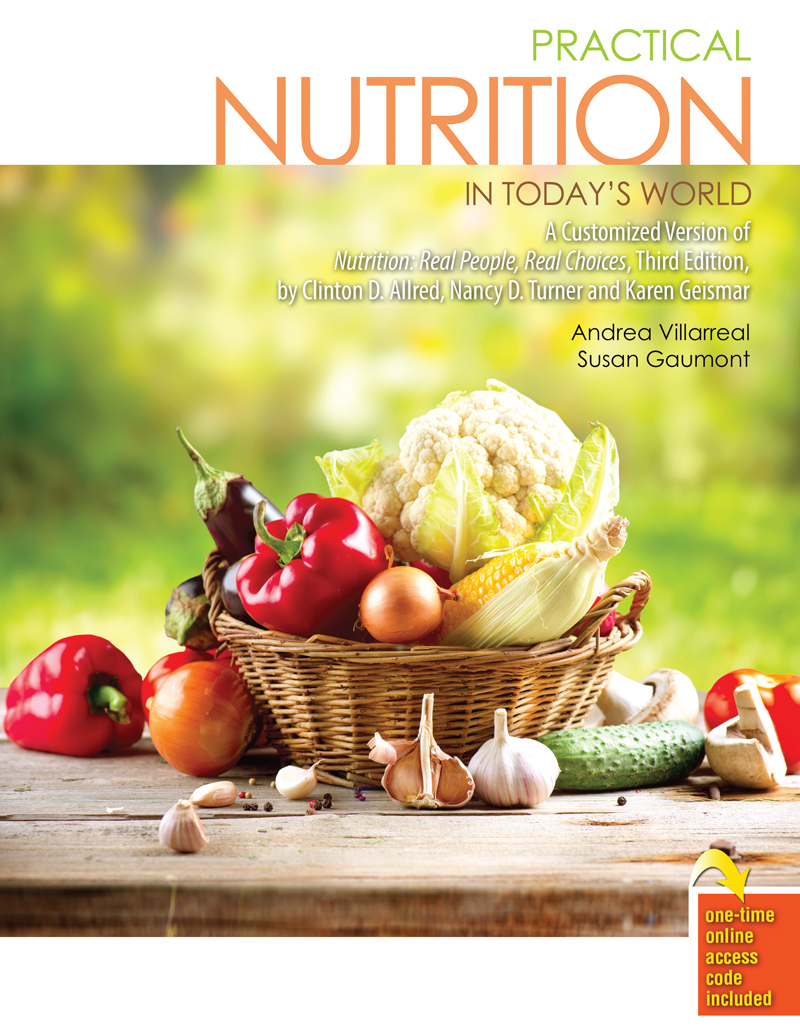Practical Nutrition in Today's World: A Customized Version of Nutrition: Real People, Real Choices, Third Edition, by Clinton D. Allred, Nancy D. Turner and Karen Geismar