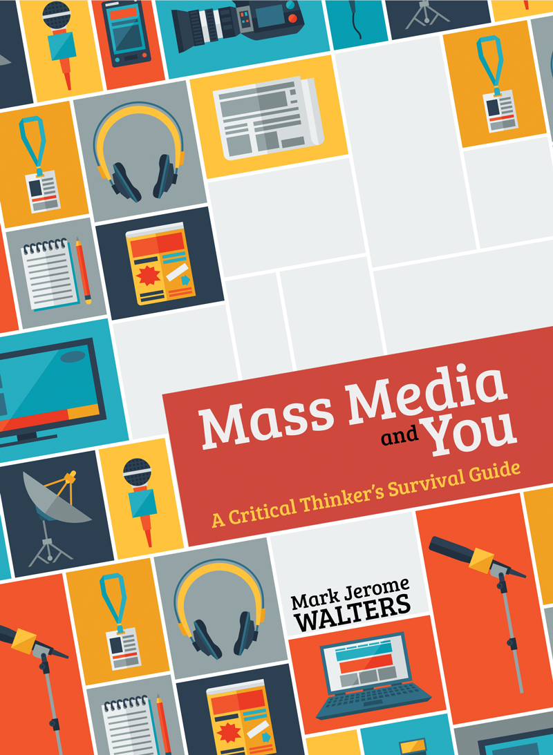 Mass Media and You: A Critical Thinker's Survival Guide