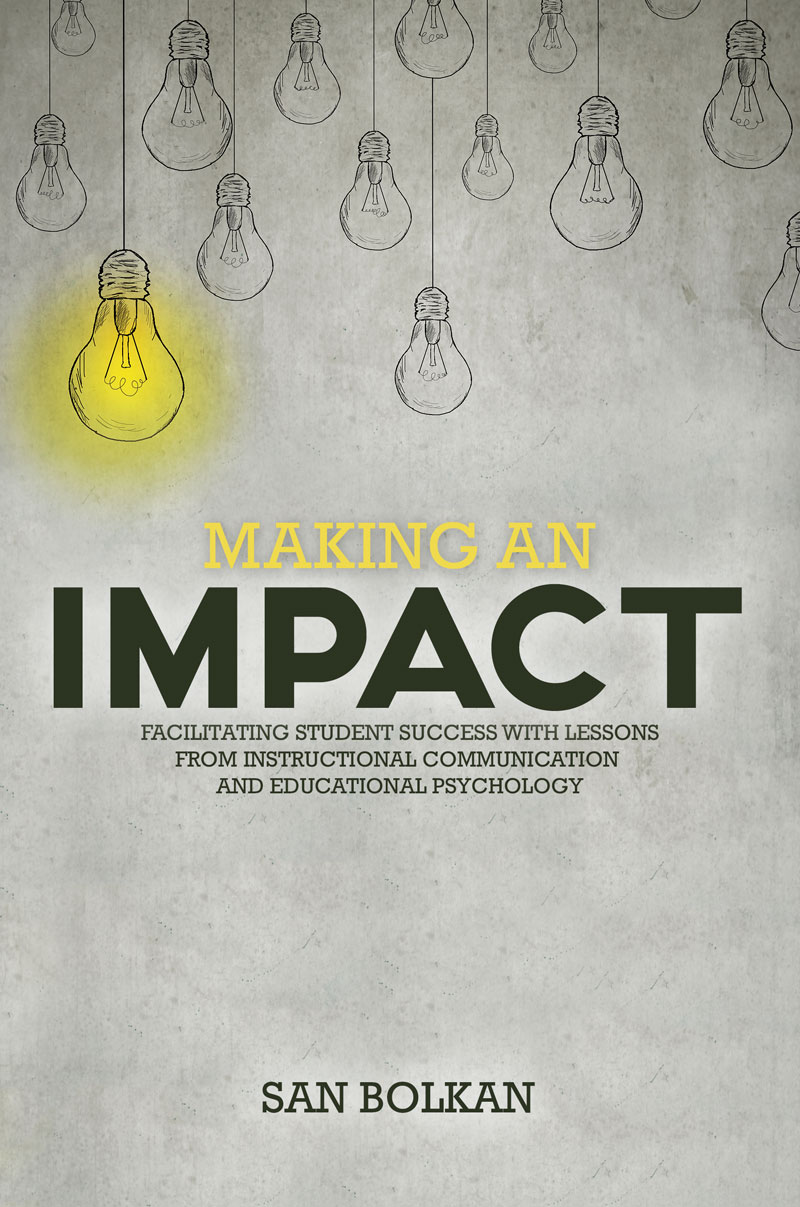 Making an Impact: Facilitating Student Success with Lessons from Instructional Communication and Educational Psychology