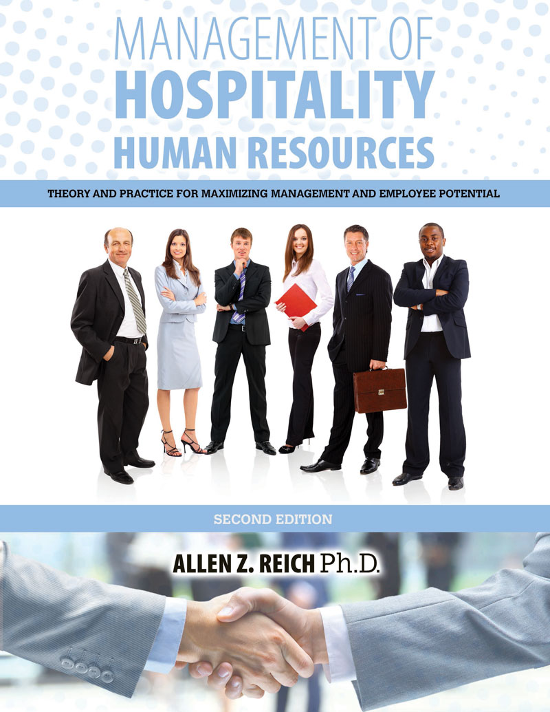 Management of Hospitality Human Resources: Theory and Practice for Maximizing Management and Employee Potential