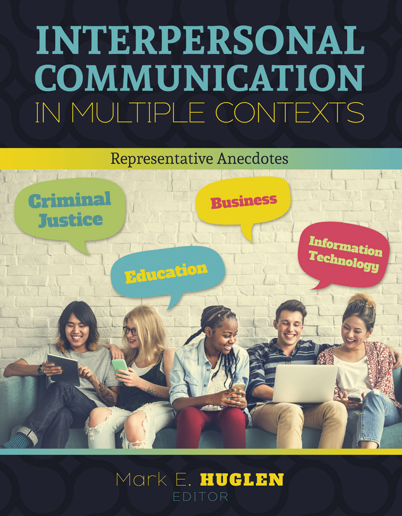 Interpersonal Communication in Multiple Contexts: Representative Anecdotes