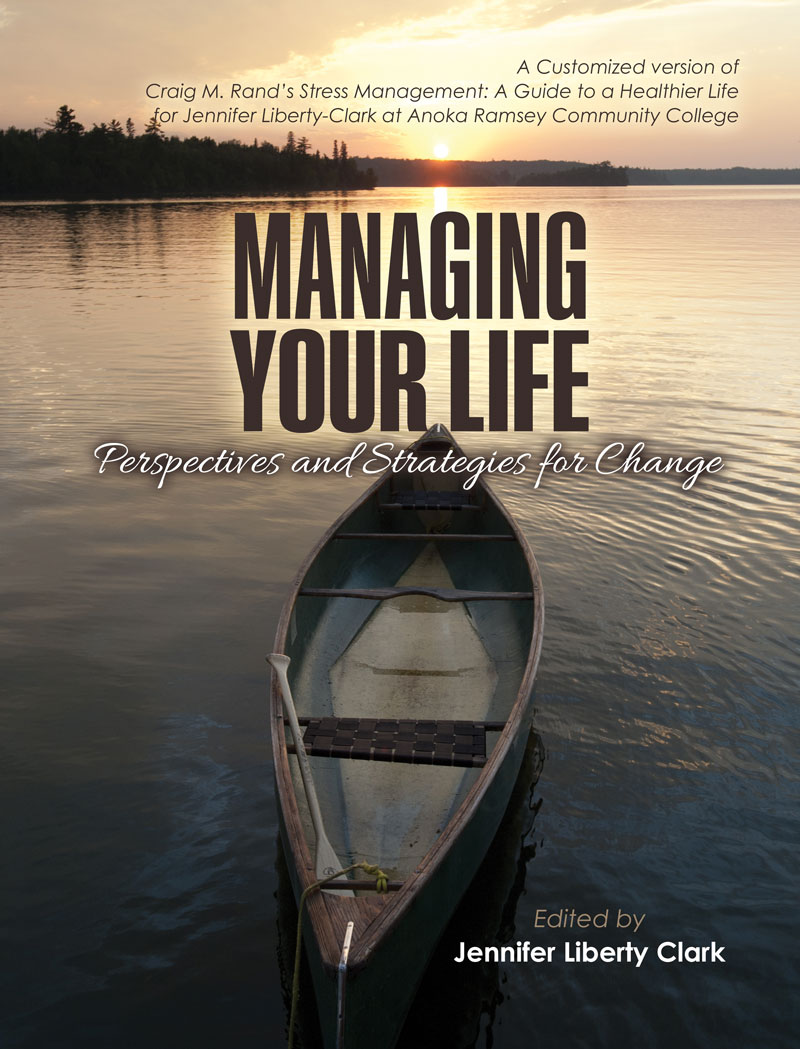 Managing Your Life: Perspectives and Strategies for Change: A Customized version of Craig M. Rand's Stress Management: A Guide to a Healthier Life