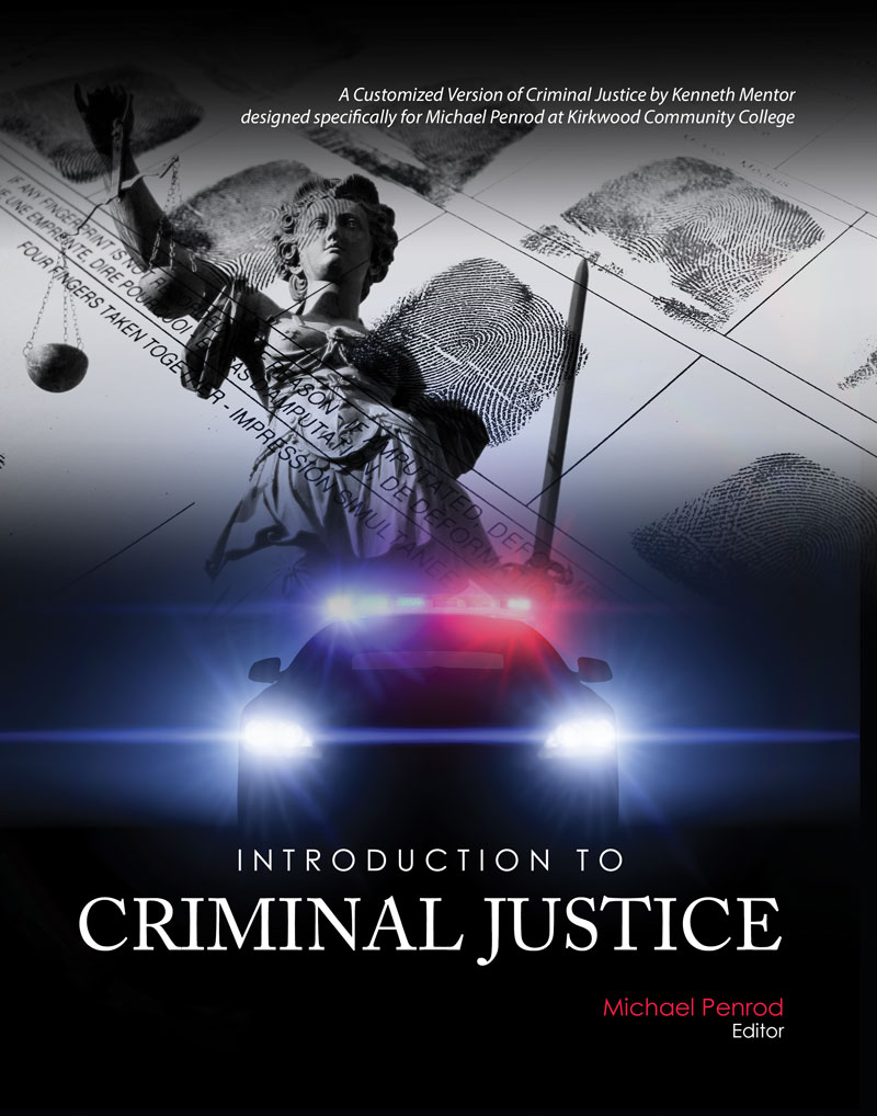 Introduction to Criminal Justice: A Customized Version of Criminal Justice by Kenneth Mentor designed specifically for Michael Penrod at Kirkwood Community College