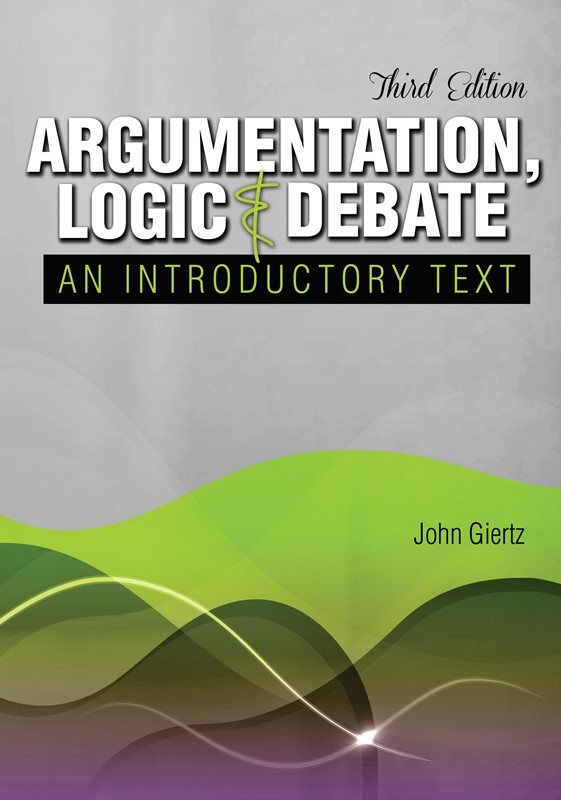 Argumentation, Logic and Debate An Introductory Text Higher Education