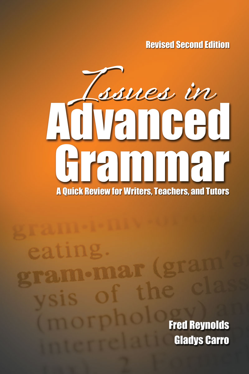 Issues in Advanced Grammar: A Quick Review for Writers, Teachers, and Tutors