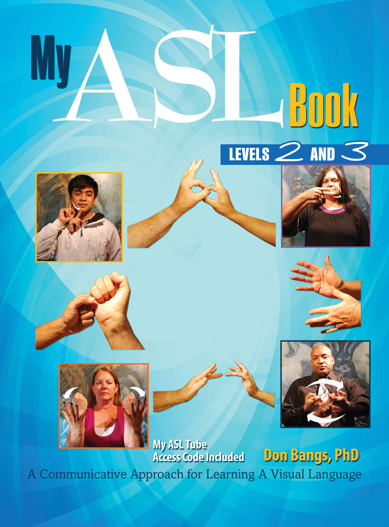 My ASL Book Levels 2 and 3: A Communicative Approach for Learning A Visual Language