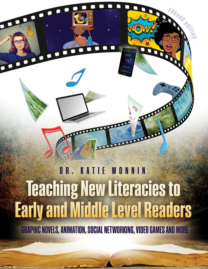 Teaching New Literacies to Early and Middle Level Readers: Graphic Novels, Animation, Social Networking, Video Games, and More