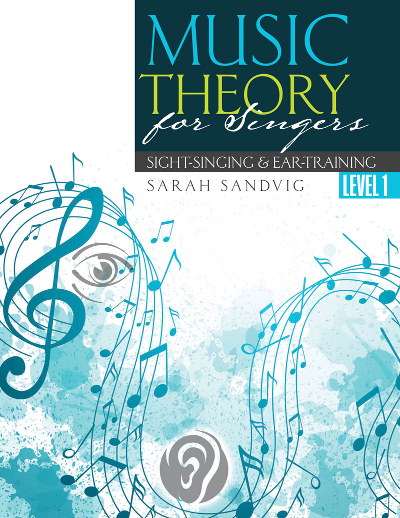 Music Theory for Singers: Sight-Singing and Ear-Training, Level One