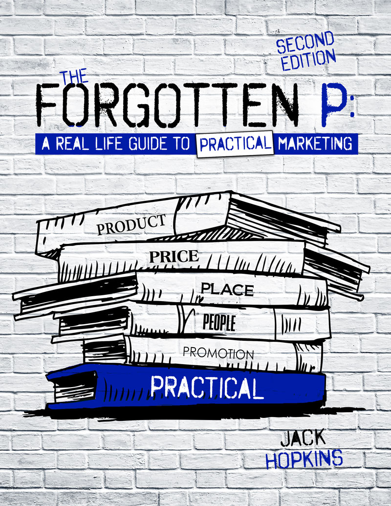The Forgotten P: A Real Life Guide to Practical Marketing