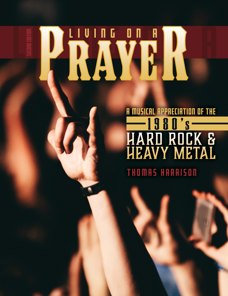 Living on a Prayer: A Musical Appreciation of 1980s Hard Rock and Heavy Metal