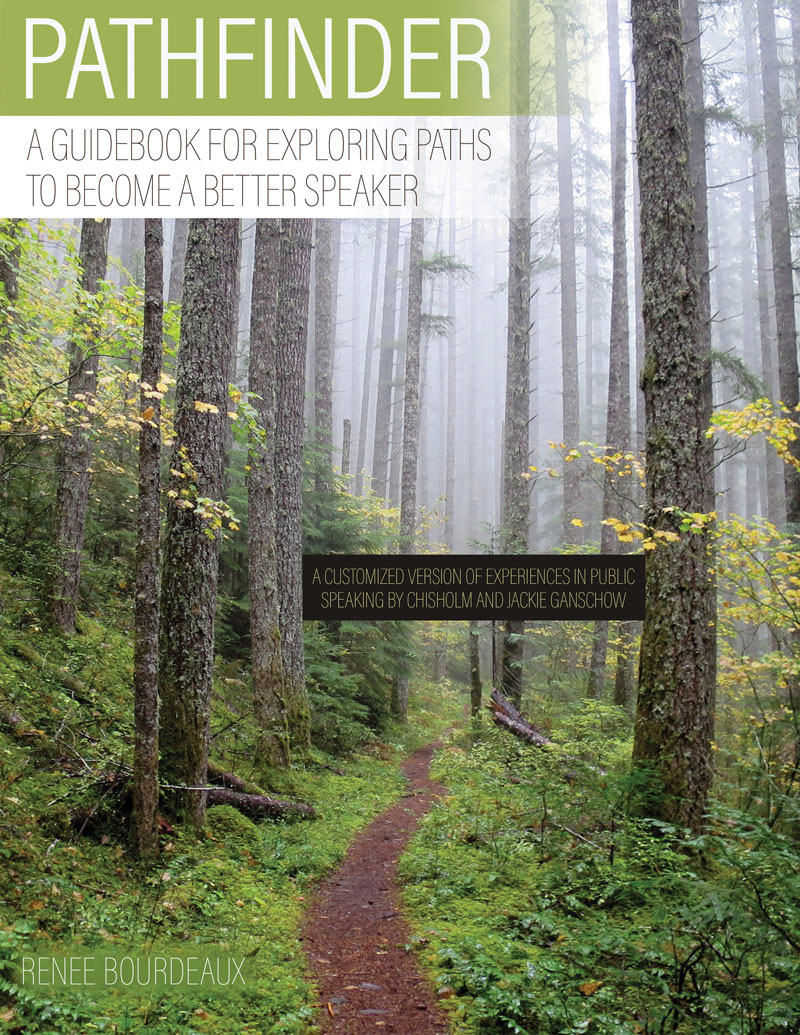 Pathfinder: A Guidebook for Exploring Paths to Become a Better Speaker: A Customized Version of Experiences in Public Speaking by Marla Chisholm and Jackie Ganschow