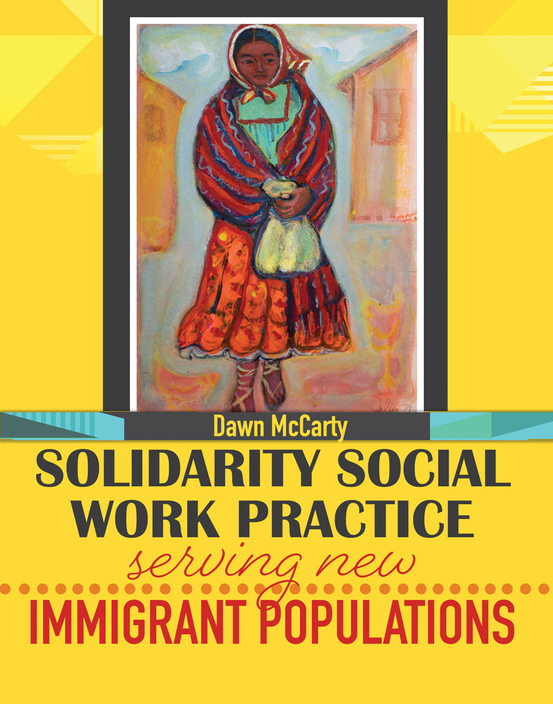 Solidarity Social Work Practice: Serving New Immigrant Populations