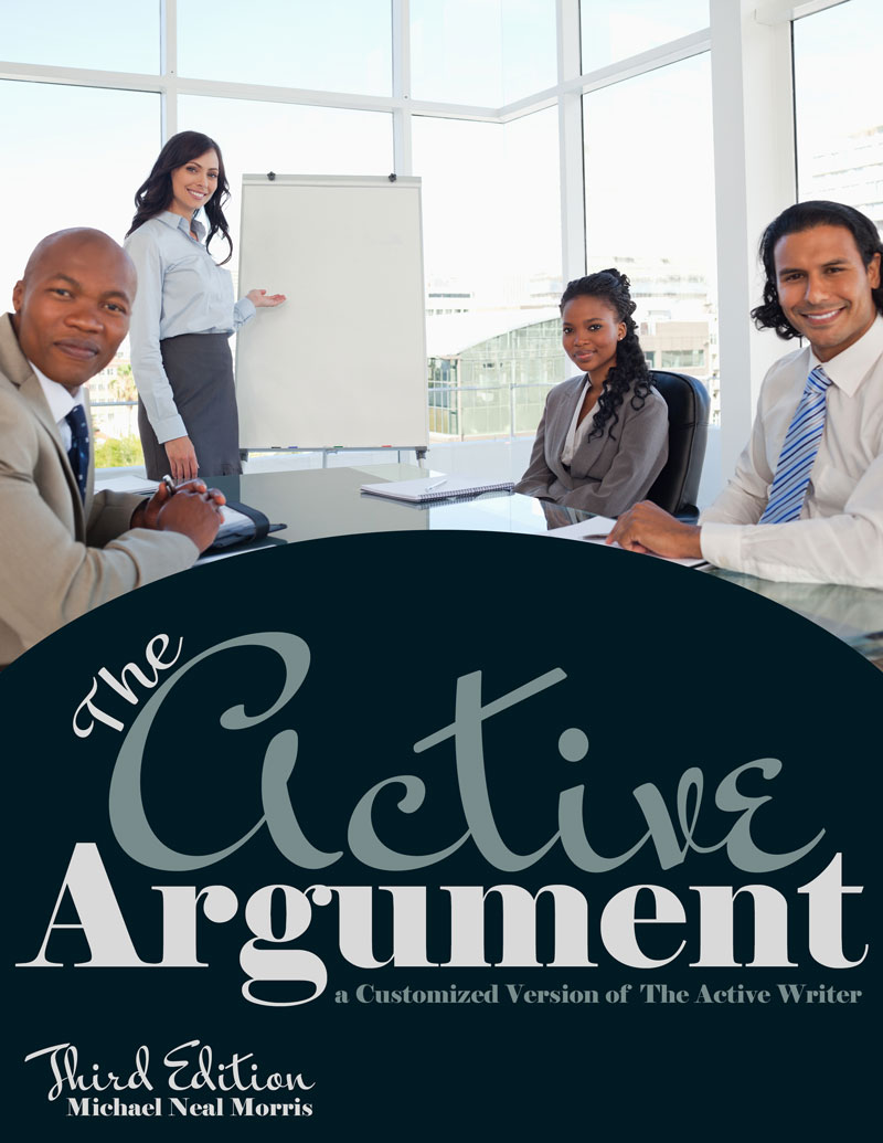 The Active Argument: A Customized Version of The Active Writer, Third Edition by Michael Neal Morris