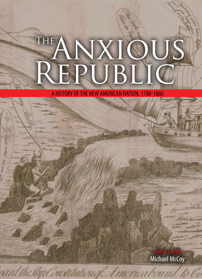 The Anxious Republic: A History of the New American Nation, 1788-1860