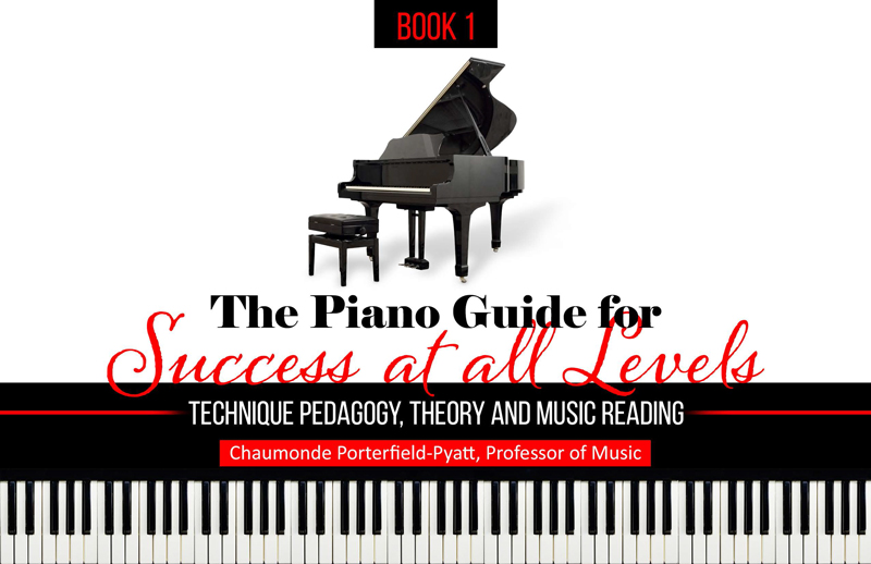 The Piano Guide for Success at all Levels, Book I: Technique Pedagogy, Theory and Music Reading