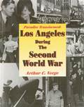 Paradise Transformed: Los Angeles During the Second World War