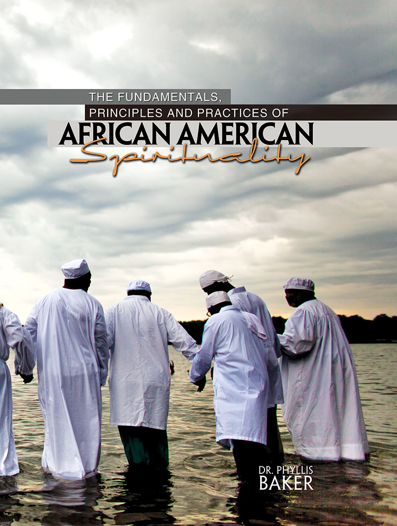 The Fundamentals, Principles and Practices of African American Spirituality