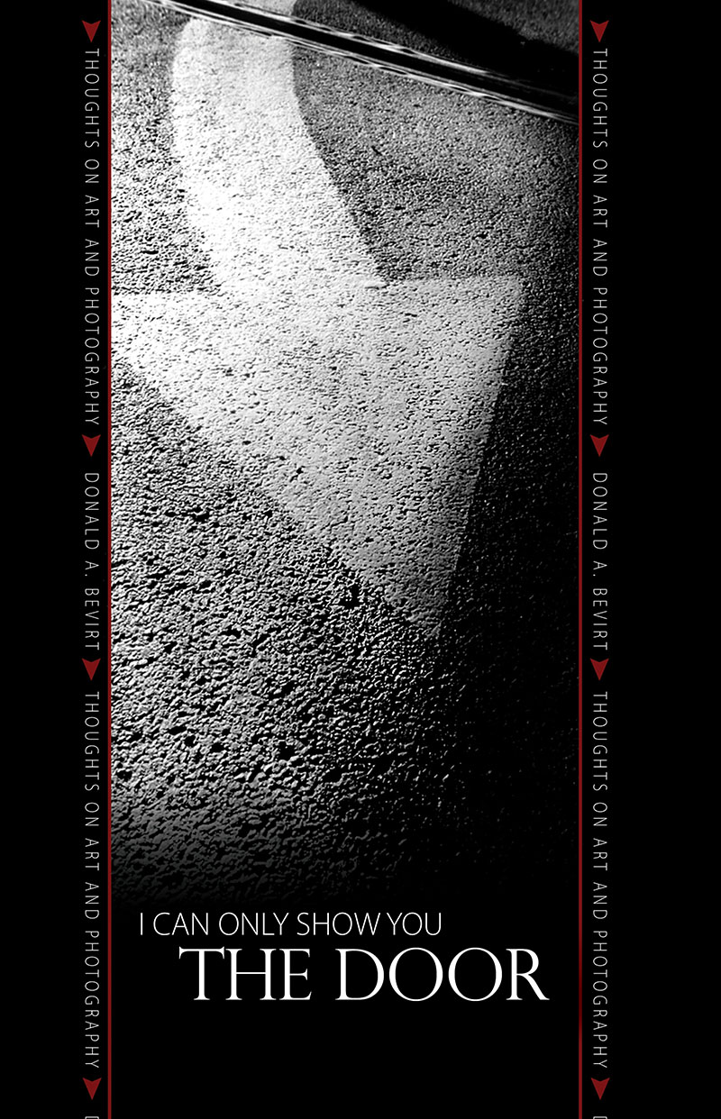 I Can Only Show You the Door: Thoughts on Art and Photography
