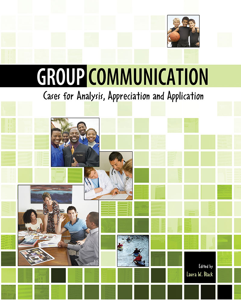 Group Communication: Cases for Analysis, Appreciation and Application