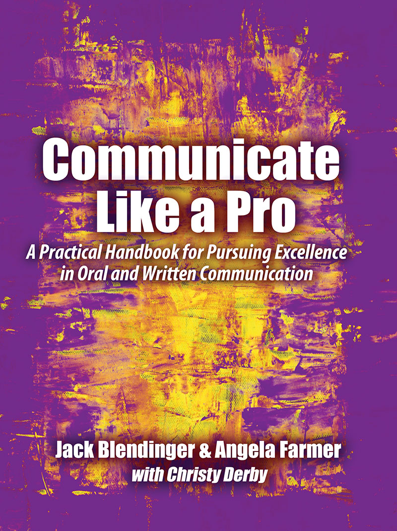 Communicate Like a Pro: A Practical Handbook for Pursuing Excellence in Oral and Written Communication