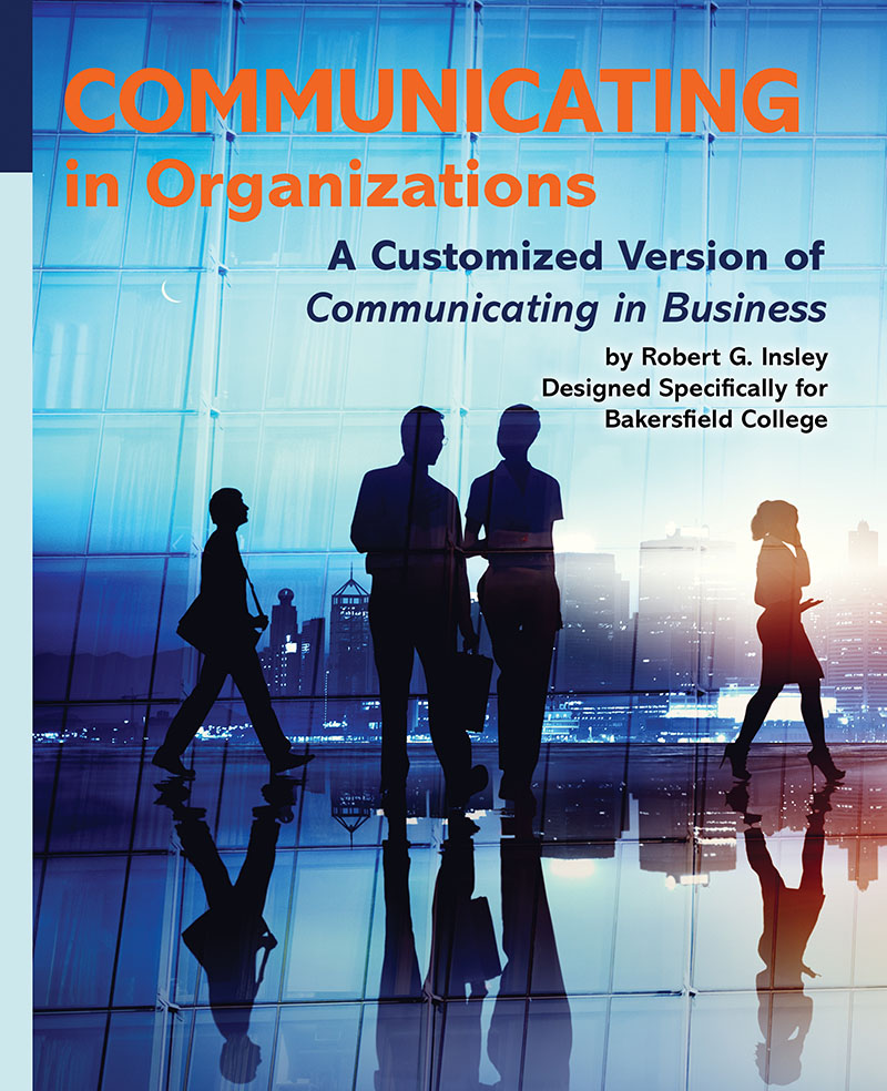 Communicating in Organizations: A Customized Version of Communicating in Business Designed Specifically for Bakersfield College