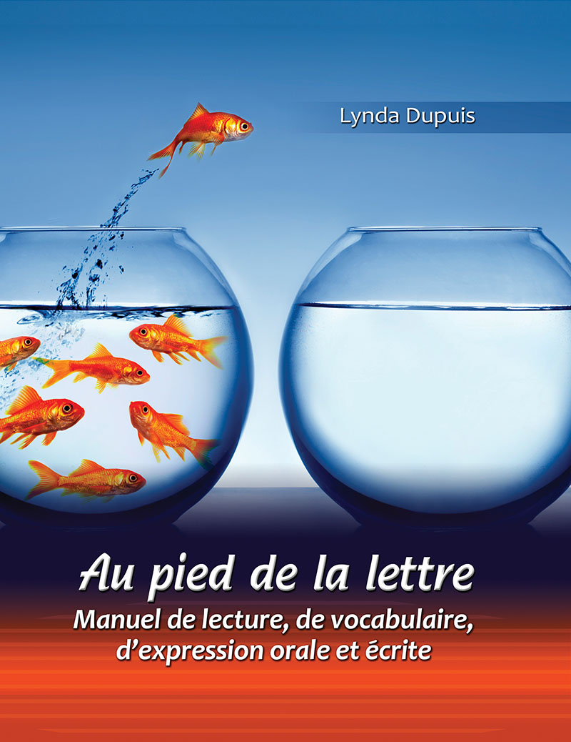 Au pied de la lettre: Manuel de lecture, de vocabulaire, d'expression orale et ecrite