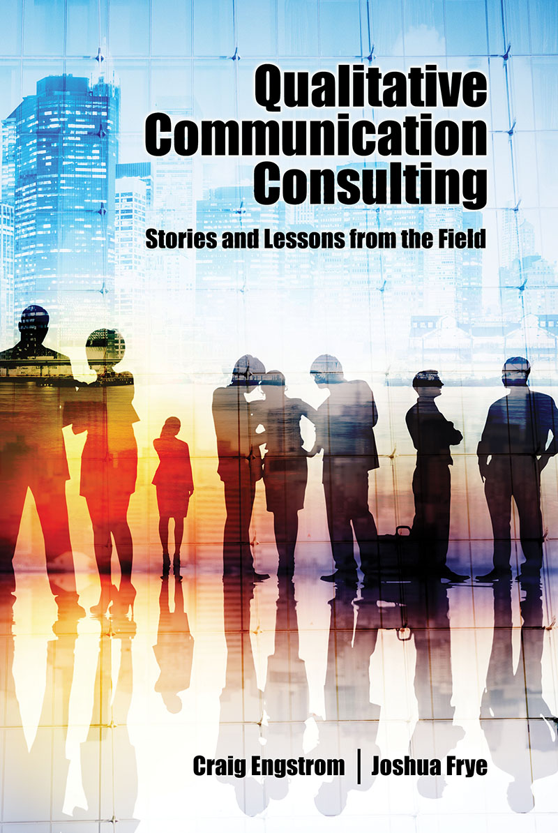 Qualitative Communication Consulting: Stories and Lessons from the Field