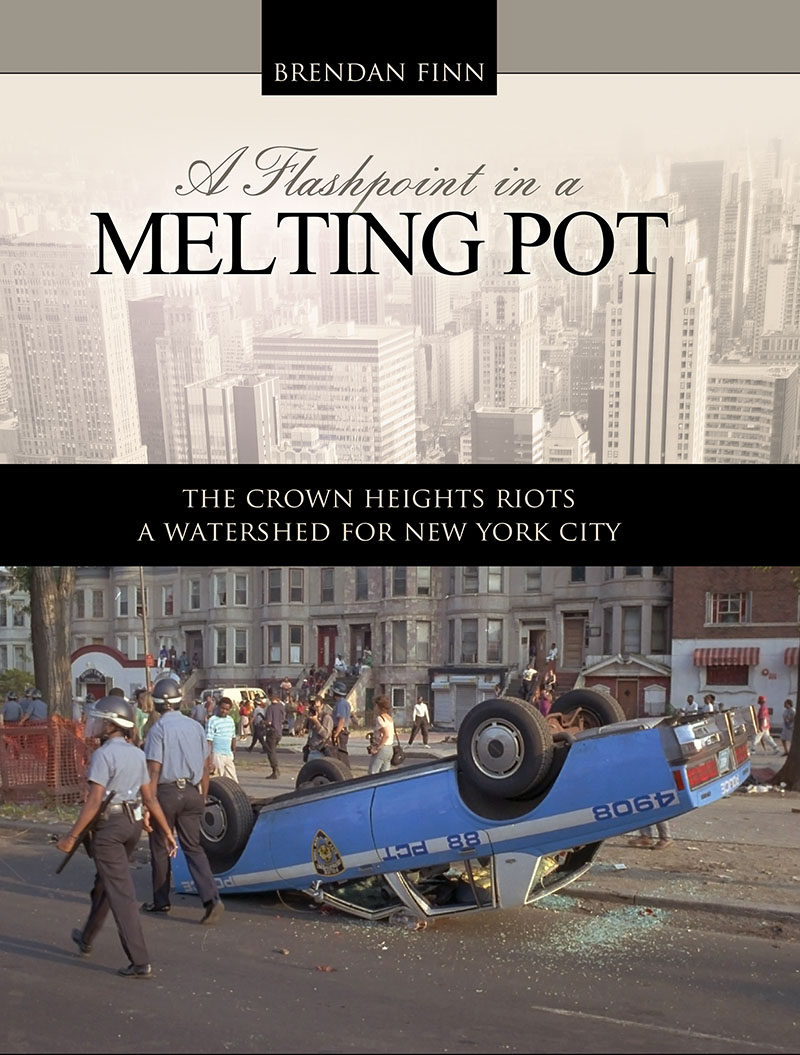 A Flashpoint in a Melting Pot: The Crown Heights Riots, A Watershed for New York City