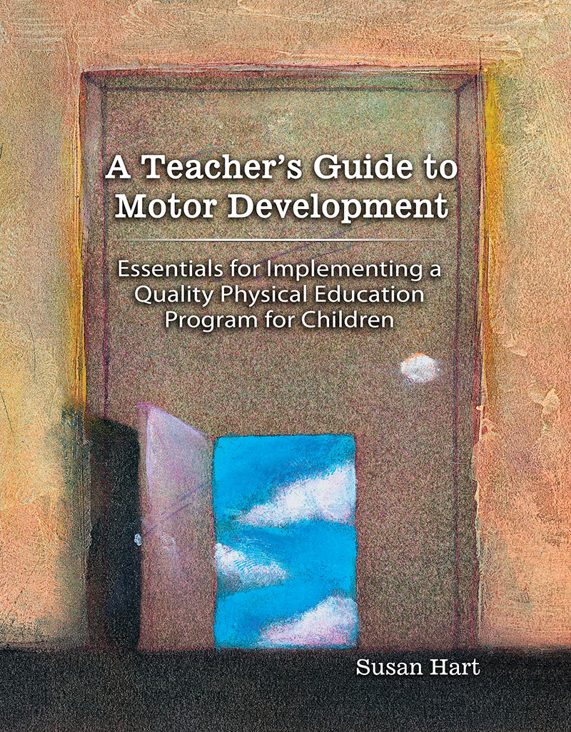 A Teacher's Guide to Motor Development: Essential for