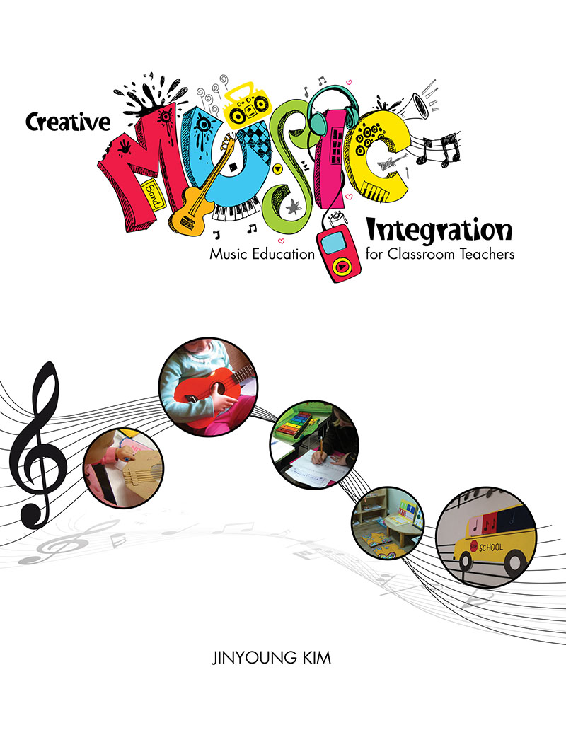 Creative Music Integration: Music Education for Classroom Teachers