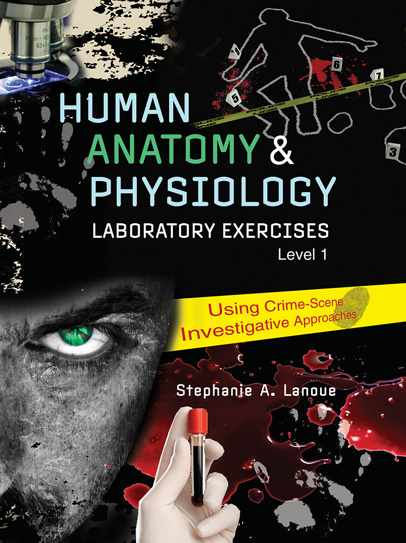Human Anatomy and Physiology Laboratory Exercies 1: Using Crime-Scene Investigative Approaches