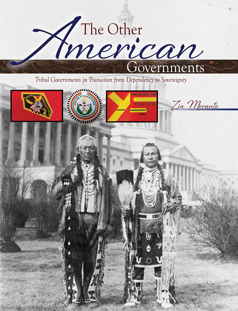 The Other American Governments: Tribal Governments in Transition from Dependency to Sovereignty