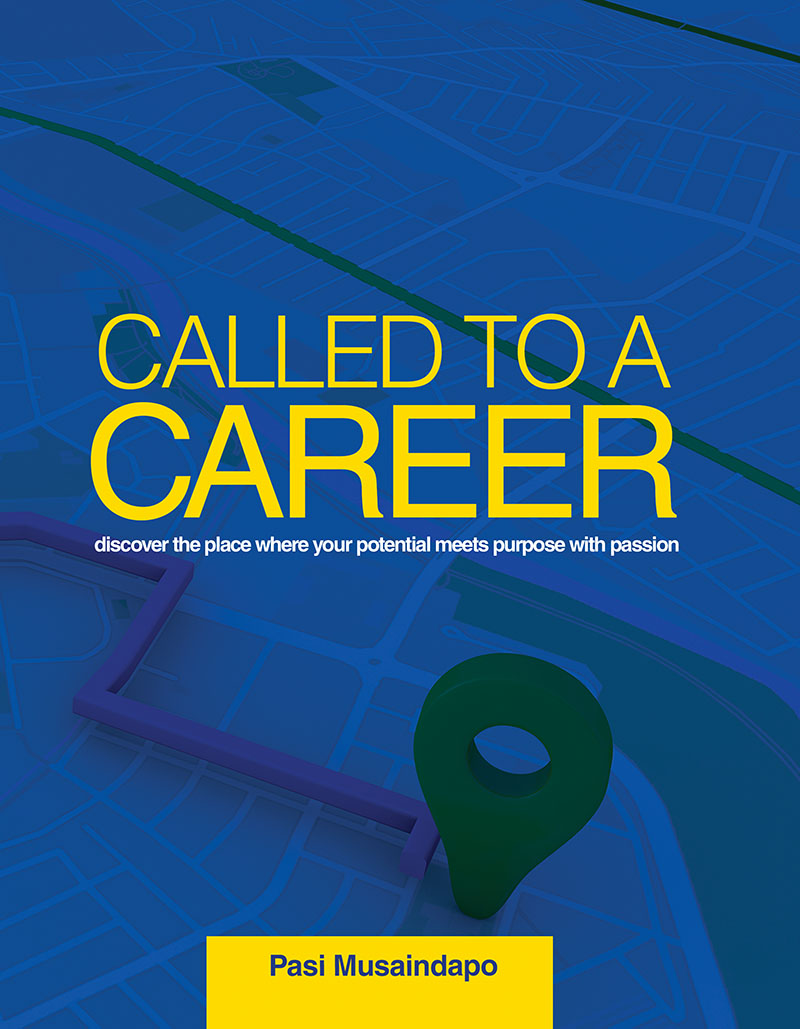 Called to a Career: Discover the Place Where Your Potential Meets Purpose with Passion