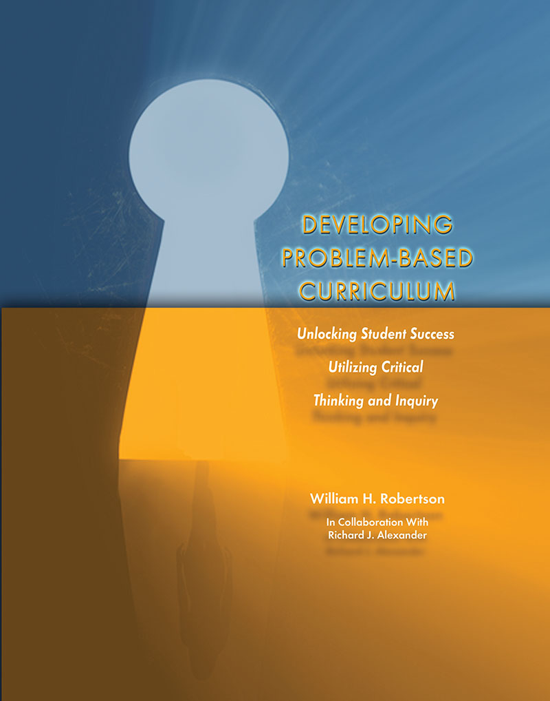Developing Problem-Based Curriculum: Unlocking Student Success Utilizing Critical Thinking and Inquiry
