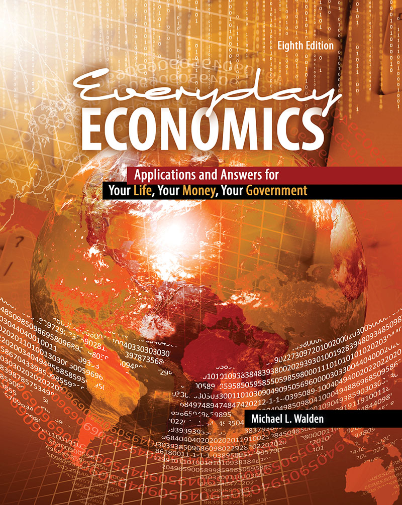 Everyday Economics: Applications and Answers for Your Life, Your Money, Your Government