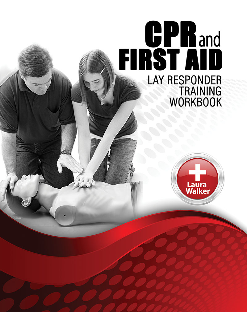 CPR and First Aid: Lay Responder Training Workbook