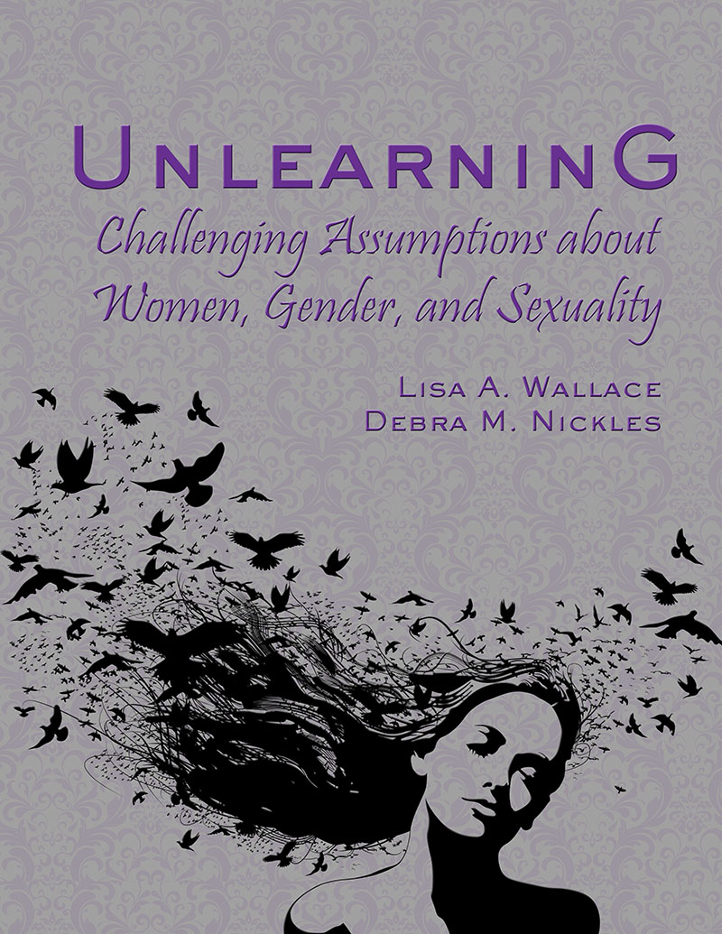 Unlearning: Challenging Assumptions about Women, Gender, and Sexuality