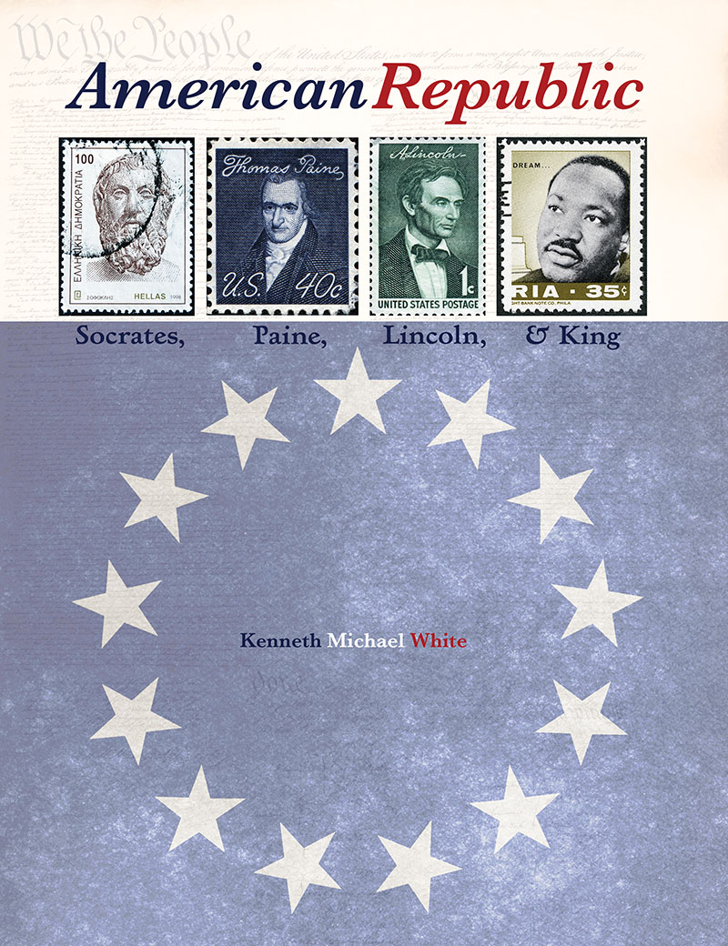 The American Republic: Socrates, Paine, Lincoln, and King