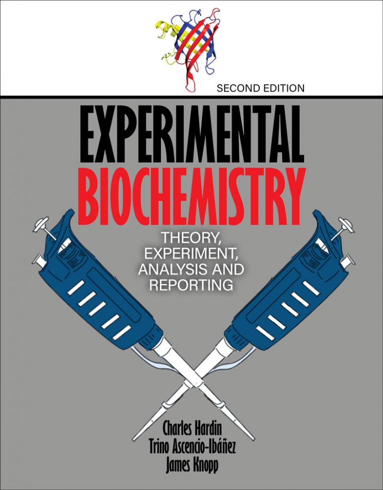 Experimental Biochemistry: Theory, Experiment, Analysis and Reporting