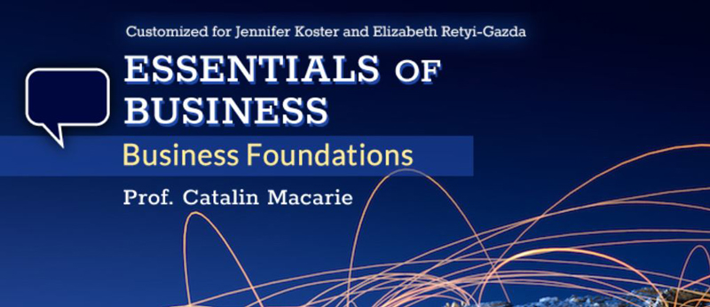 Essentials of Business: Business Foundations, Customized for Jennifer Koster and Elizabeth Retyi-Gazda