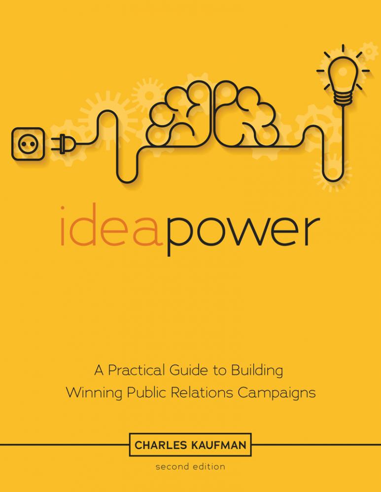 ideapower: A Practical Guide to Building Winning Public Relations Campaigns