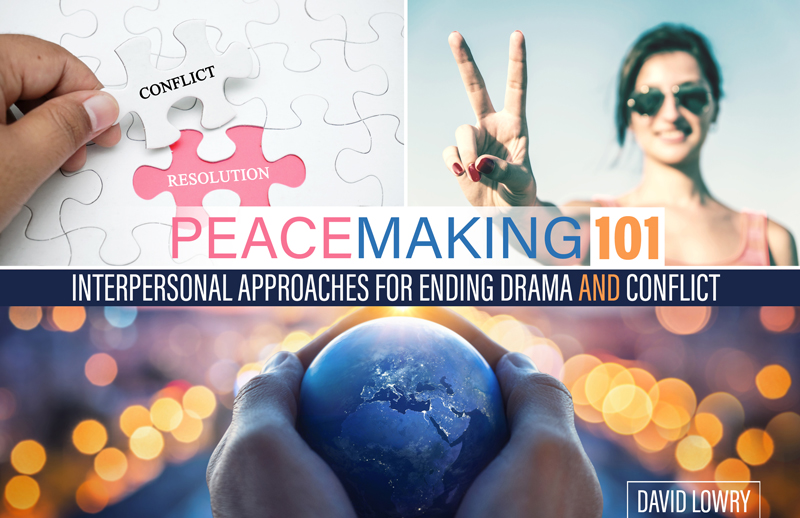 Peacemaking 101: Interpersonal Approaches for Ending Drama and Conflict
