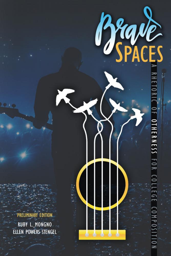 Brave Spaces: A Rhetoric of Otherness for College Composition, Preliminary Edition
